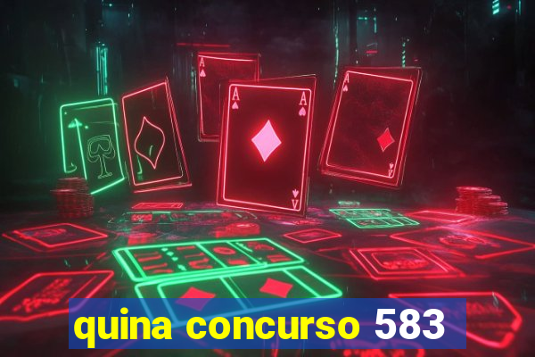 quina concurso 583